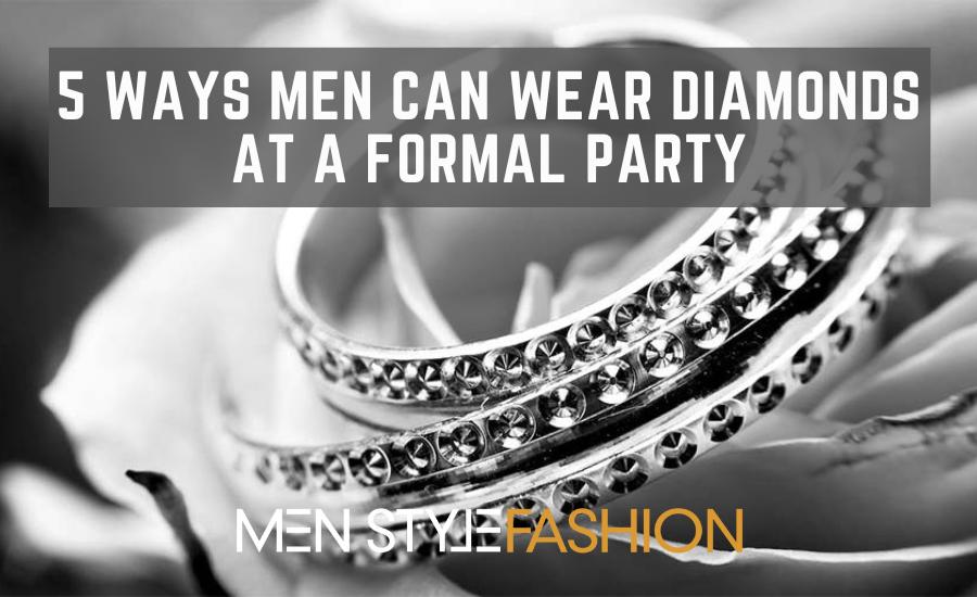 5 Methods Males Can Put on Diamonds at a Formal Get together