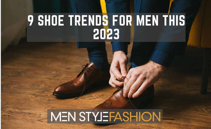9 Shoe Tendencies For Males This 2023