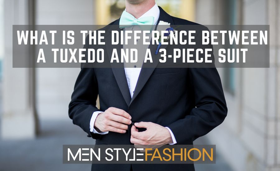 What’s the Distinction between a Tuxedo and a 3-Piece Go well with?
