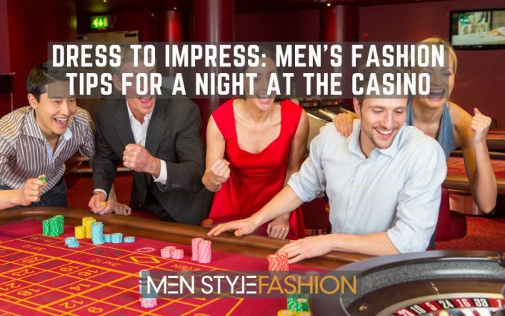 Costume to Impress – Males’s Trend Ideas for a Evening on the On line casino
