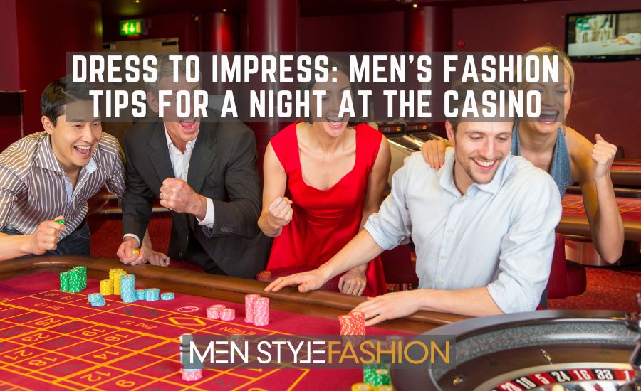 Costume to Impress – Males’s Trend Ideas for a Evening on the On line casino