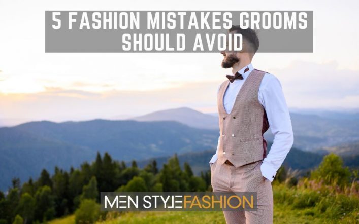 5 Trend Errors Grooms Ought to Keep away from
